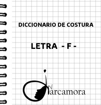 DICCIONARIO DE COSTURA  LETRA – F –