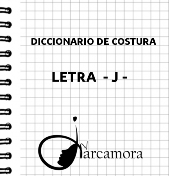 DICCIONARIO DE COSTURA  LETRA – J –
